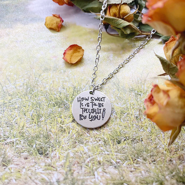 To Be Taught By You Necklace